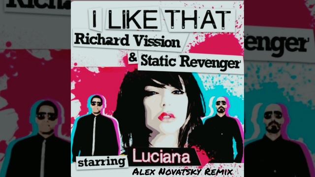 Static Revenger & Richard Vission Ft. LUCIANA I Like That (Alex Novatsky Remix)