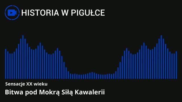 Sensacje XX Wieku - Bitwa Pod Mokrą Siłą Kawalerii