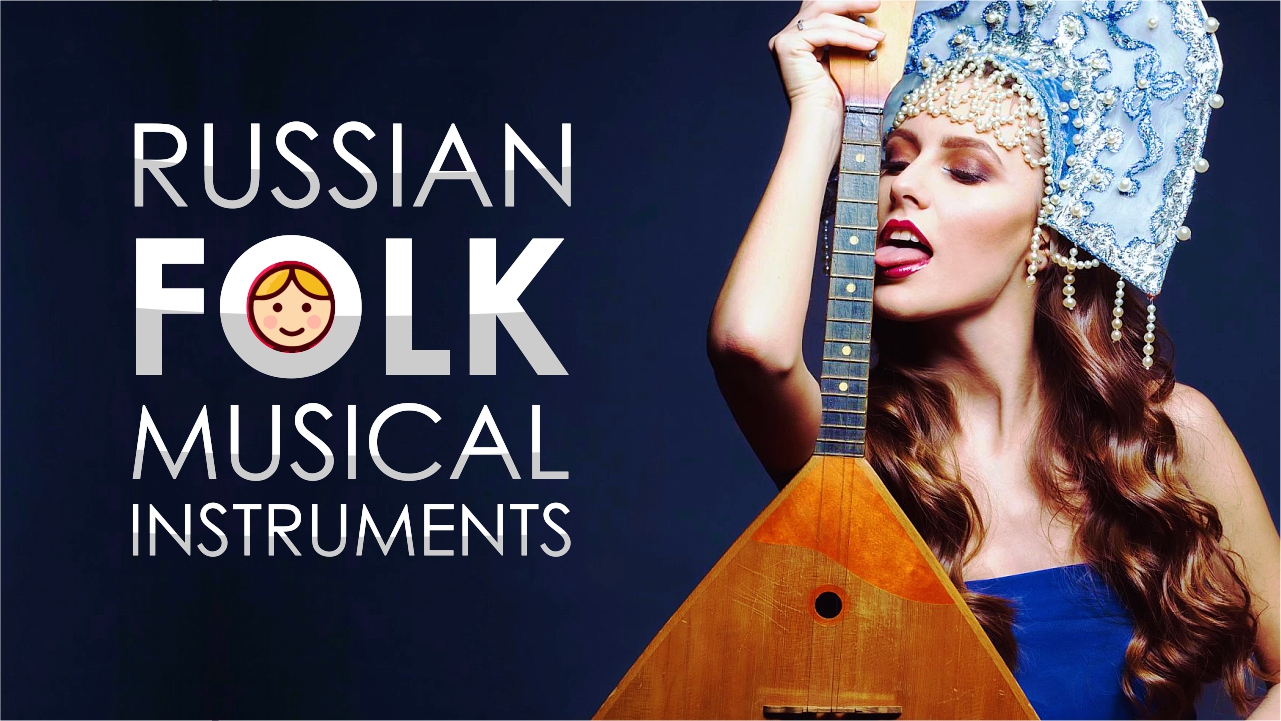 Russian Folk Musical Instruments You Need To Know