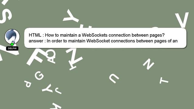 HTML : How To Maintain A WebSockets Connection Between Pages?