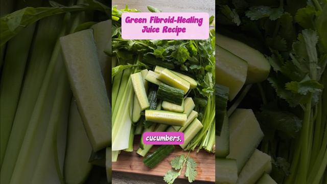 Green Fibroid-Healing Juice Recipe