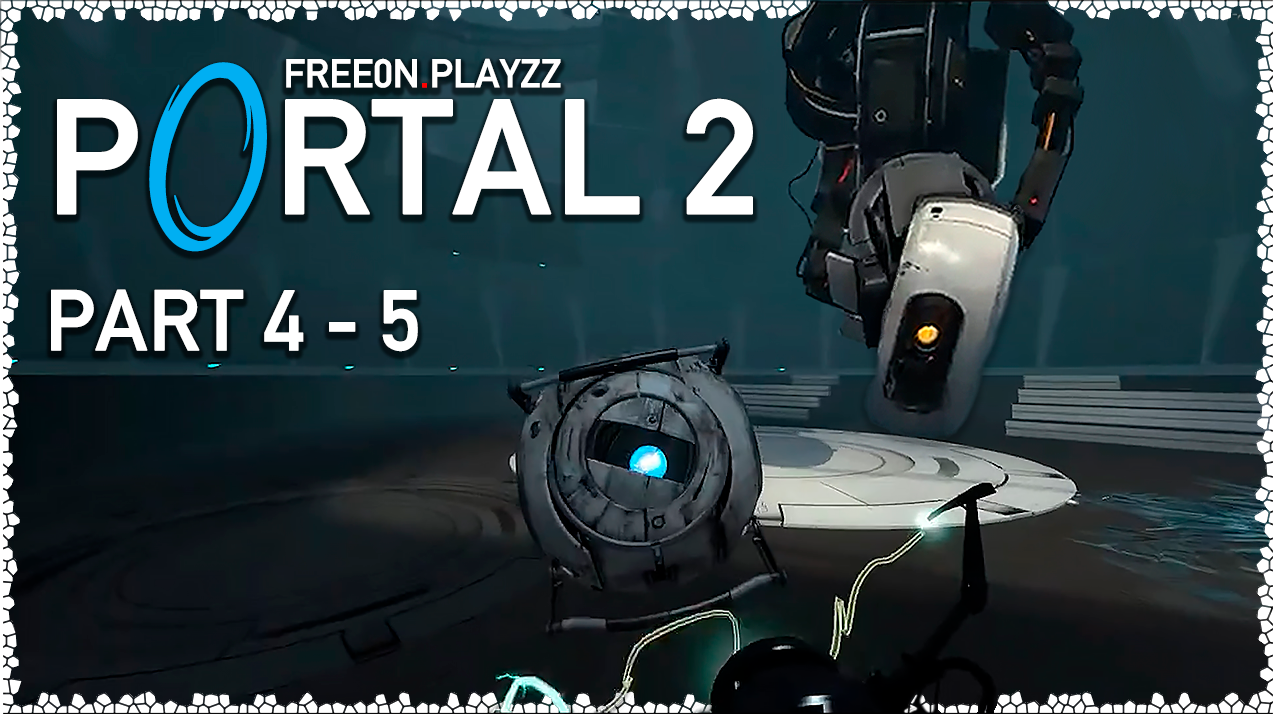 PORTAL 2 | Главы 4-5 | Полное прохождение на русском