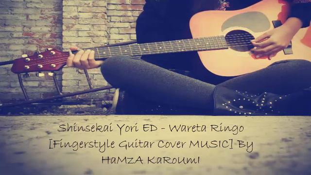Shinsekai Yori 新世界よりED   Wareta Ringo Guitar Cover By HaMzA KaRoUmI (full Free Tabs Below)