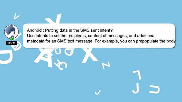 Android : Putting Data In The SMS Sent Intent?
