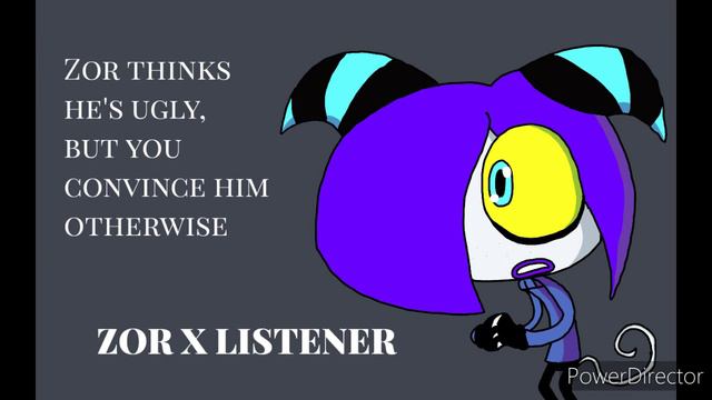 Zor Thinks He's Ugly But You Convince Him Otherwise! [Zor X Listener 2]