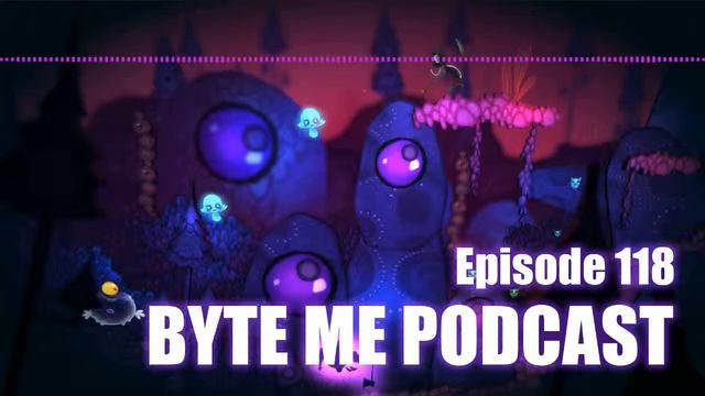 Byte Me Podcast 118: The DayQuil Wore Off Towards The End