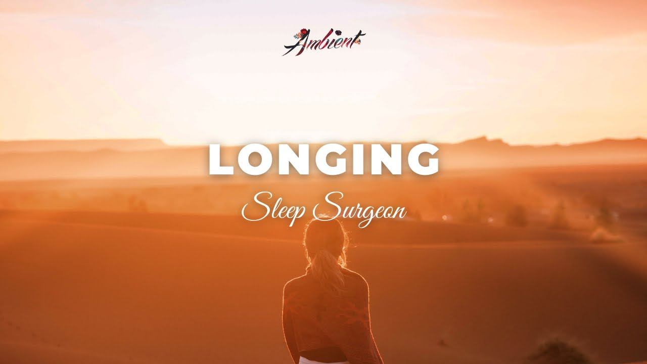 Sleep Surgeon - Longing [ambient Downtempo Vocal]