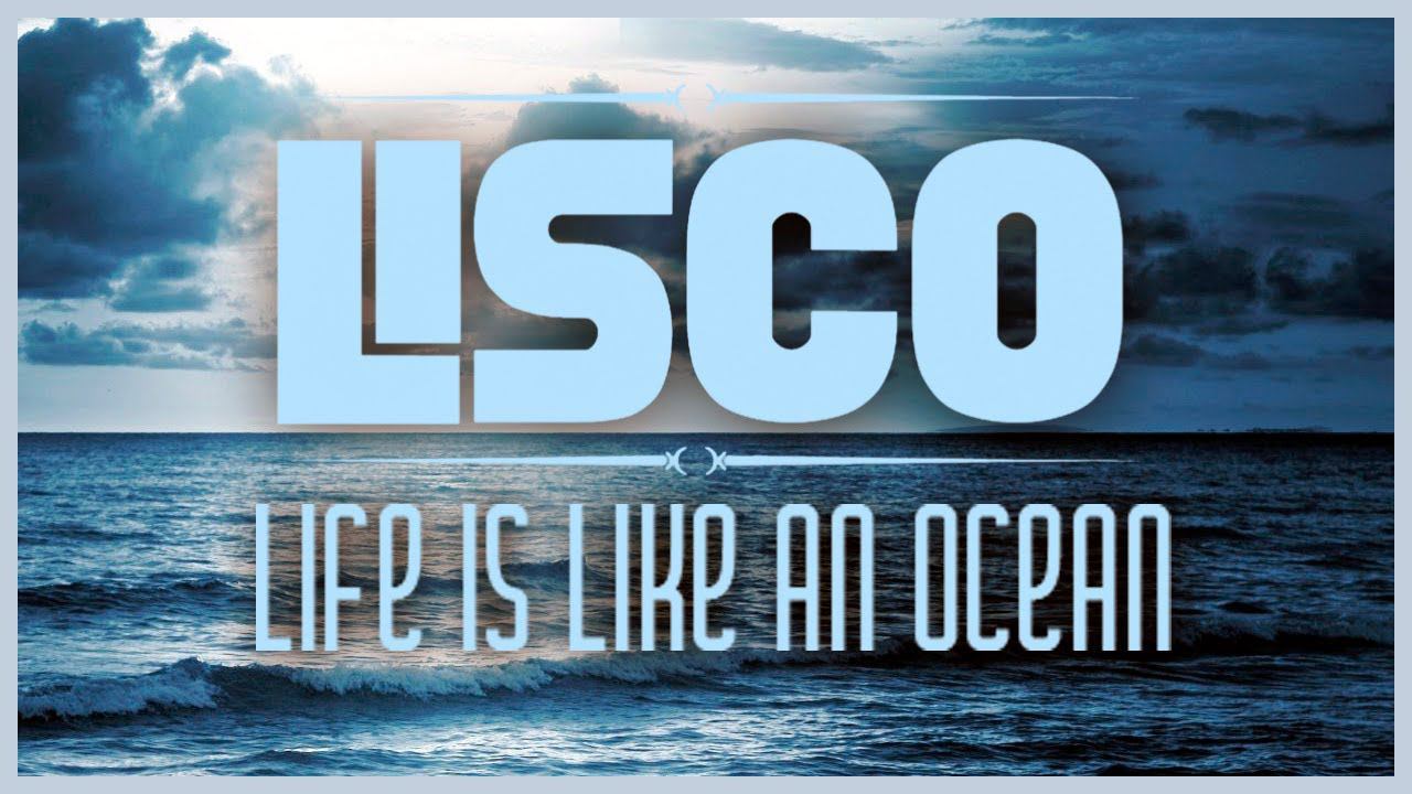Lisco - Life Is Like An Ocean