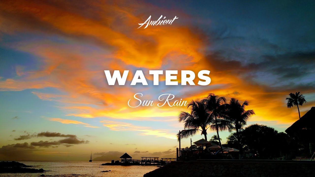 Sun Rain - Waters [meditation Relaxing Ambient]
