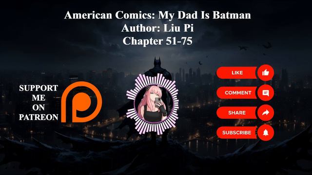 American Comics: My Dad Is Batman  Author: Liu Pi  Chapter 51-75  Audiobook