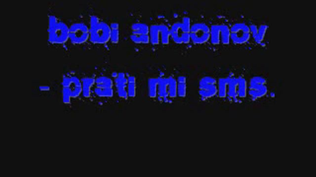 Bobi Andonov - Prati mi SMS.