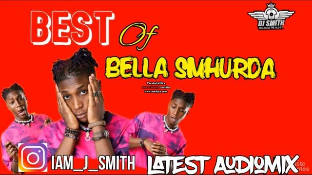 BEST OF BELLA SHMURDA, AUDIO MIX, BY DJ SMITH,. FEAT WORLD, CASH APP, RUSH, VISION2020, HALLELU, ON