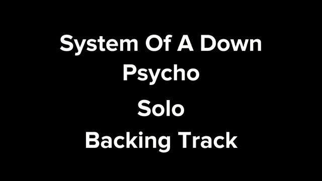 System Of A Down - Psycho Solo Backing Track