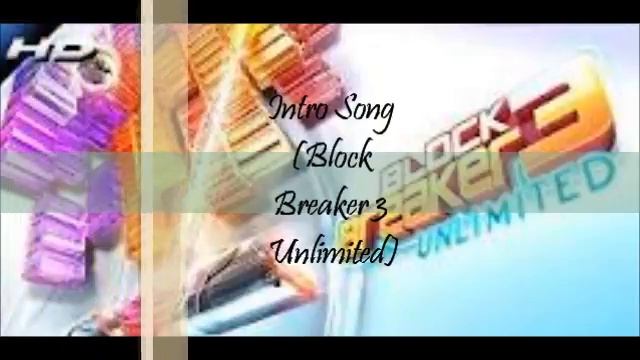 Block Breaker 3 Unlimited Intro Song