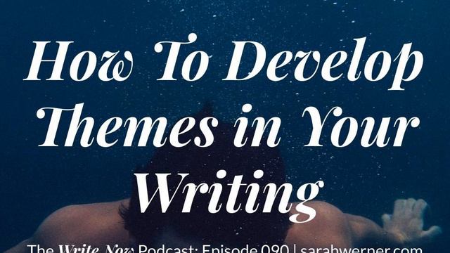 How To Develop Themes In Your Writing - WNP 090