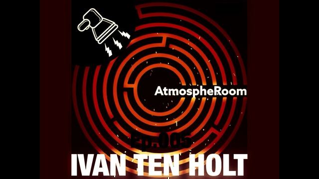 ATMOSPHEROOM Ep.005 (Mix By Ivan Ten Holt)