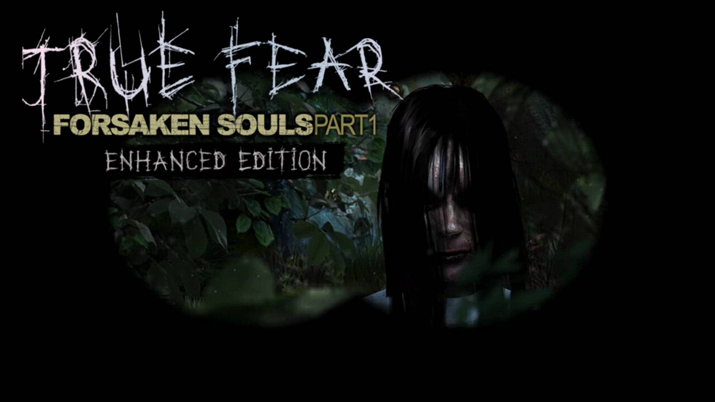True Fear: Forsaken Souls Part 1 - Реальный Ужас: Духи проклятых Часть 1