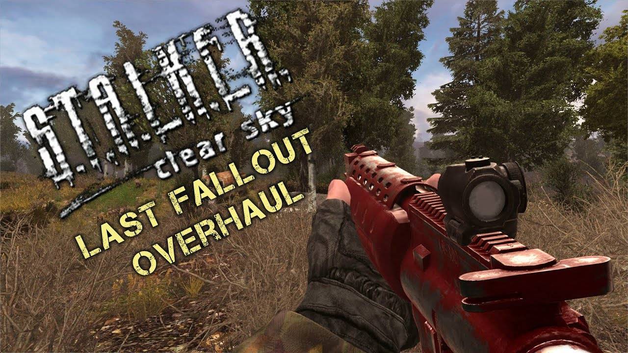 S.T.A.L.K.E.R.: Clear Sky - Last Fallout Overhaul