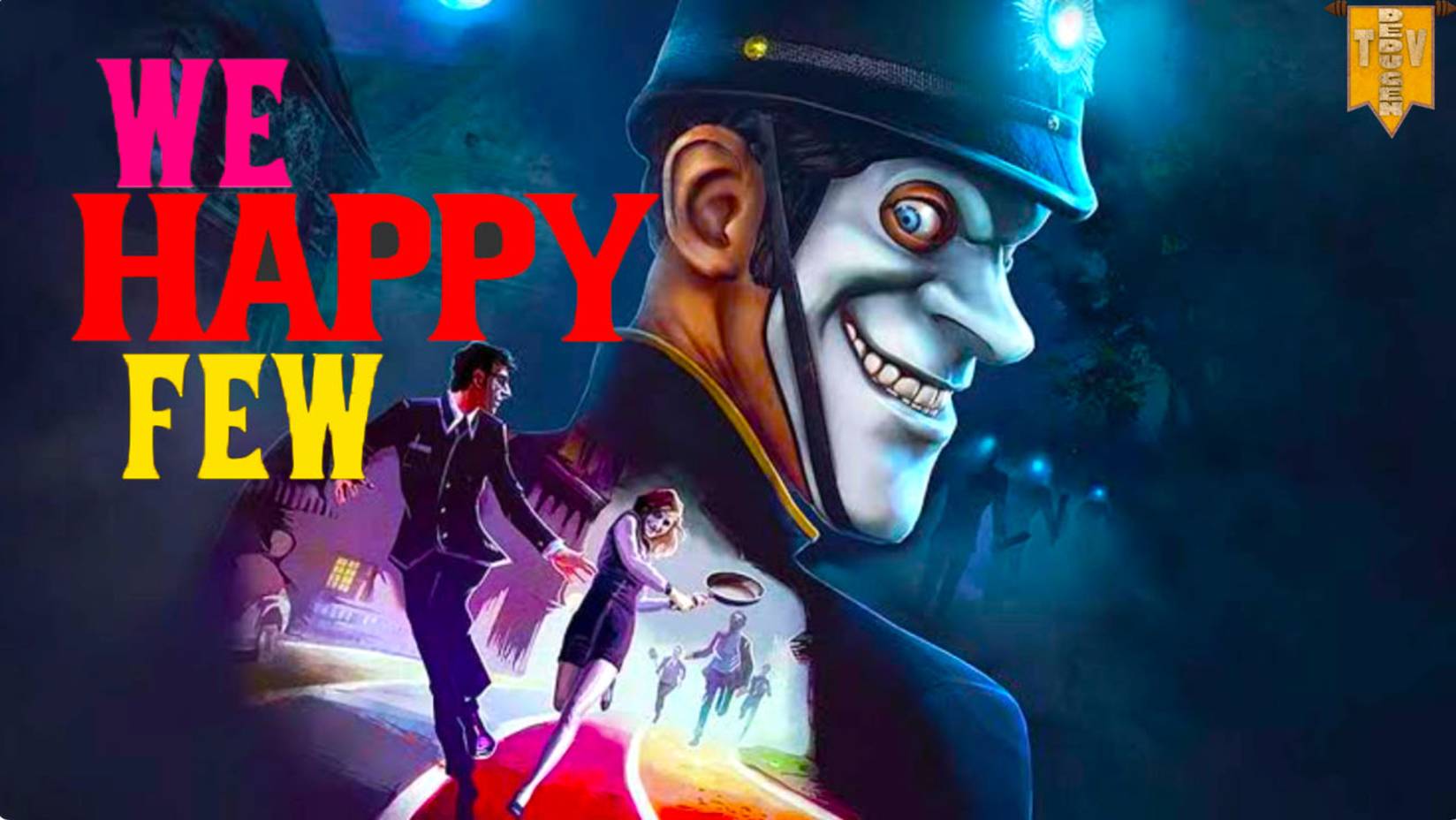 We Happy Few. Полное прохождение.