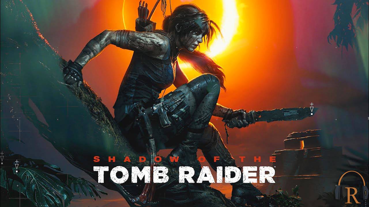 Shadow of the Tomb Raider — Прохождение