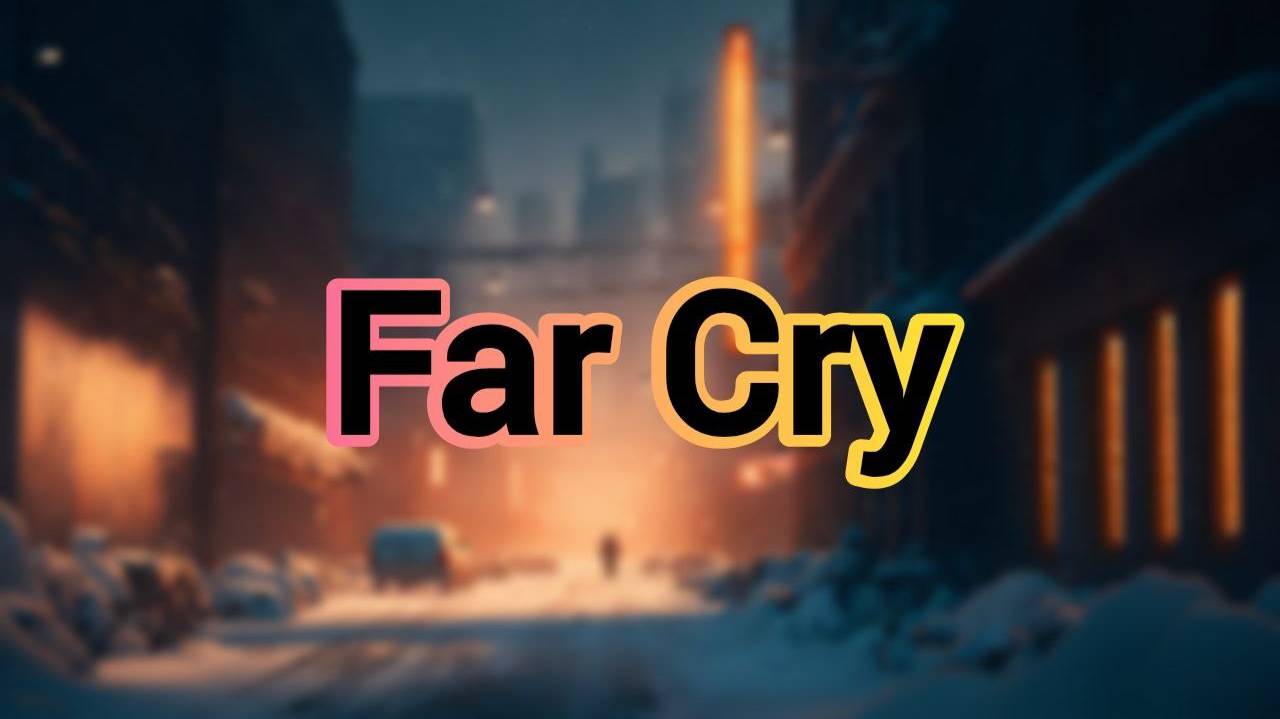 FAR CRY