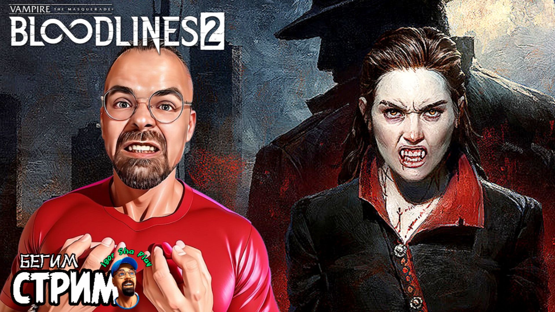 Vampire The Masquerade Bloodlines 2 / Igor Sha Play