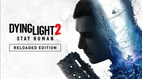 Dying Light 2 Stay Human Reloaded Edition