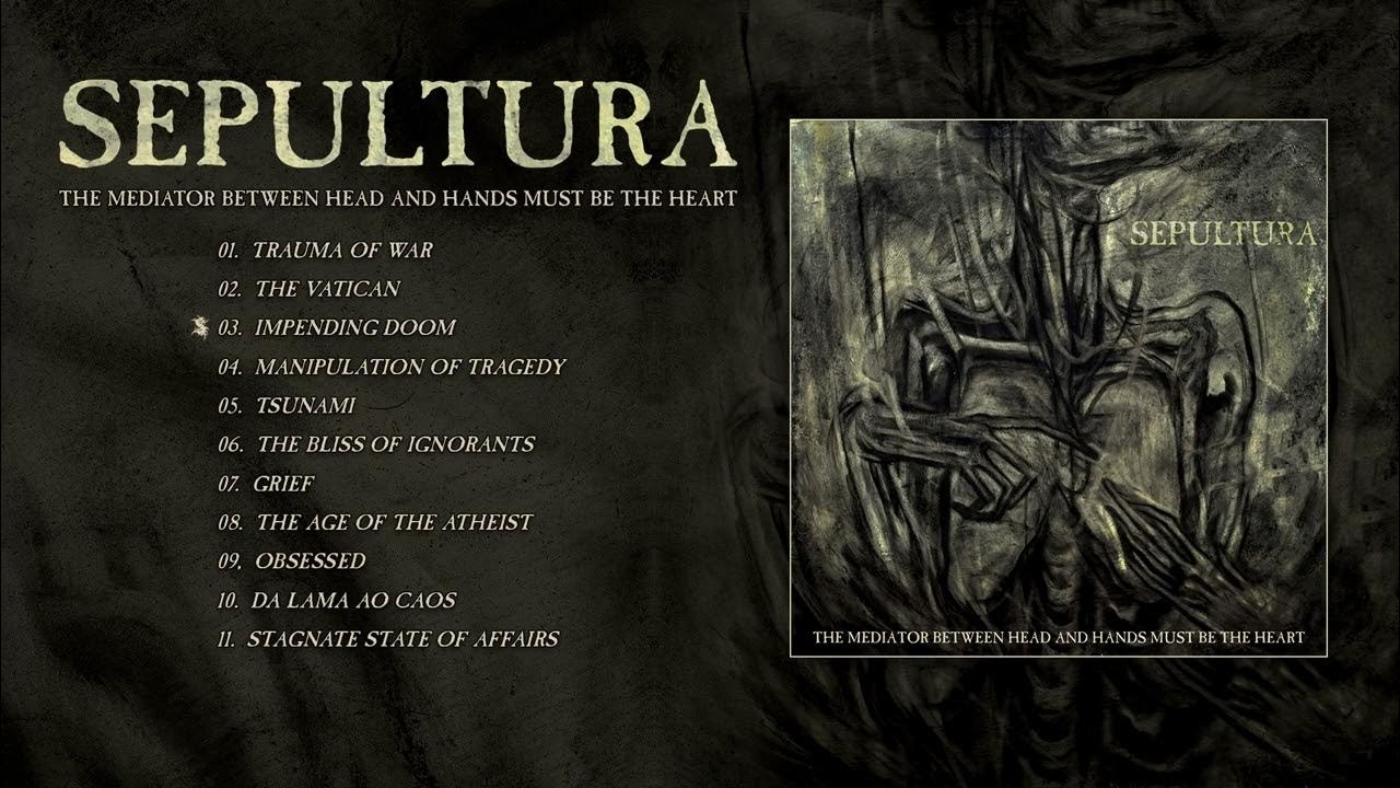 Sepultura - The Mediator Between Head and Hands Must Be the Heart (Full Album) 2013