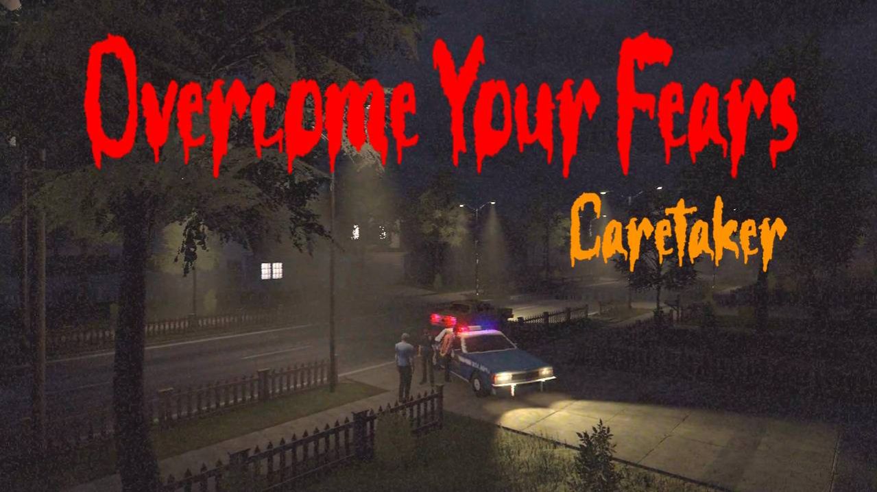 OVERCOME YOUR FEARS CARETAKER Прохождение