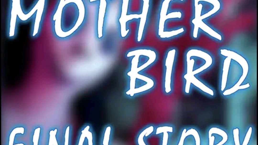 Mother Bird: Final Story