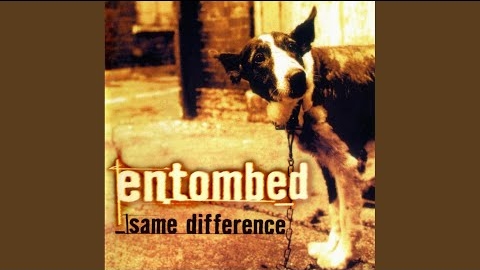 Entombed - ″Same Difference″ (Full Album) 1998