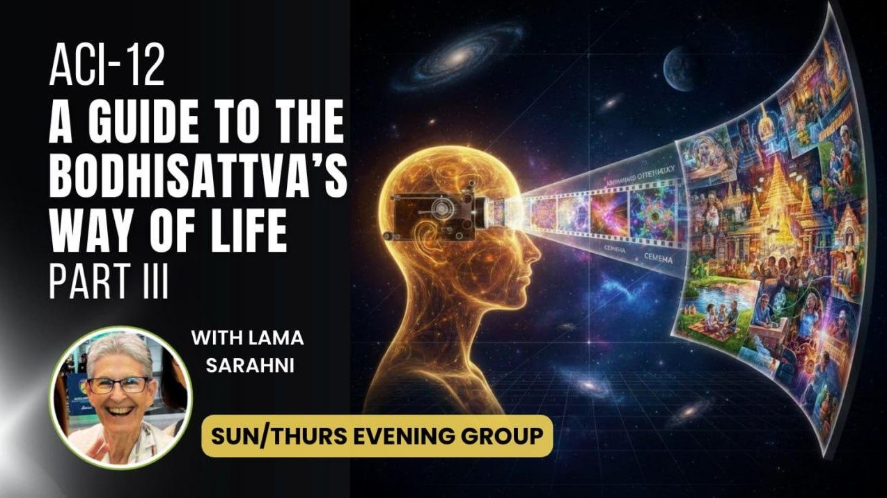 ACI Course 12: Bodhisattva’s Way of Life, Part 2
