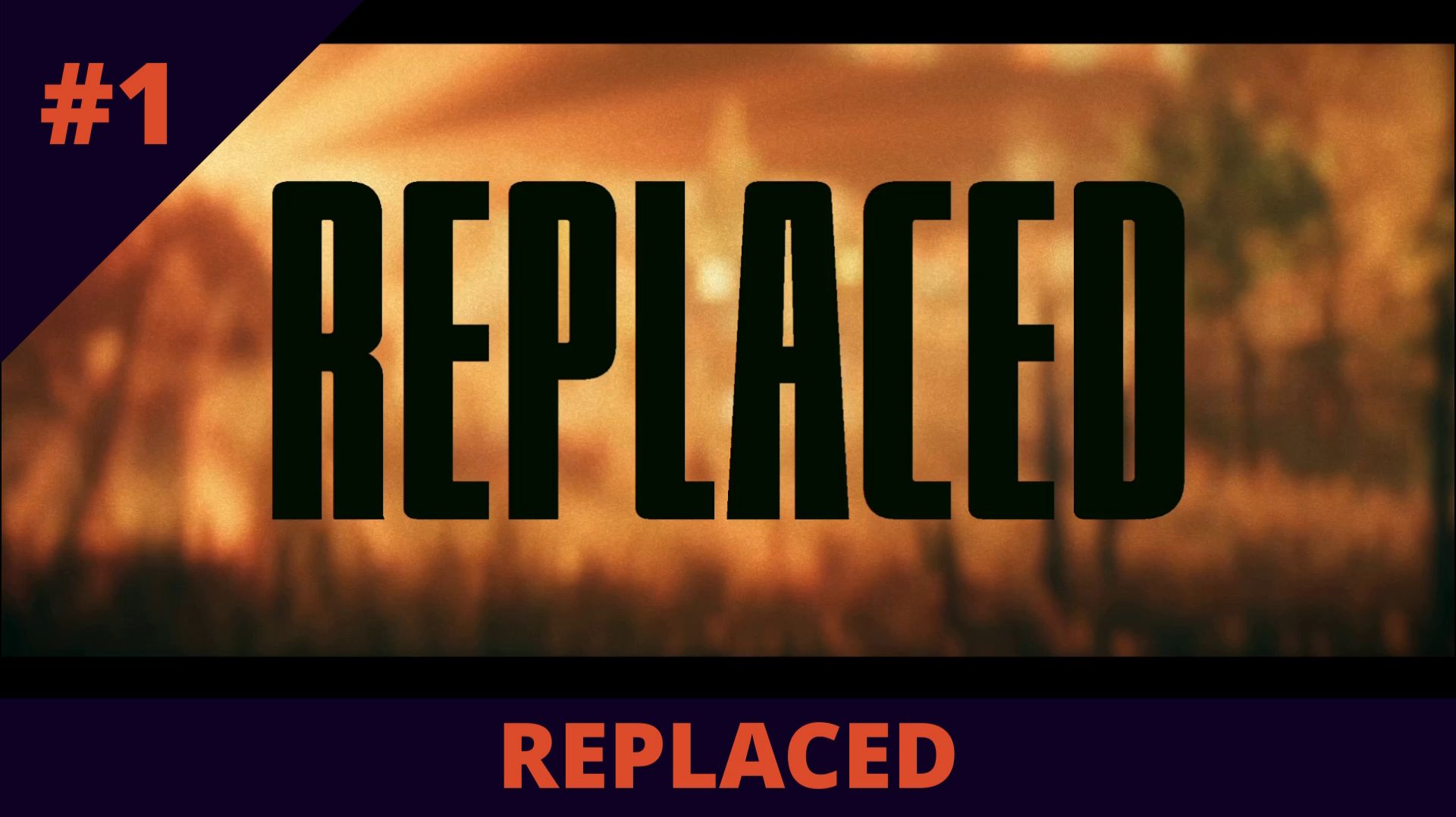 REPLACED. Полное прохождение