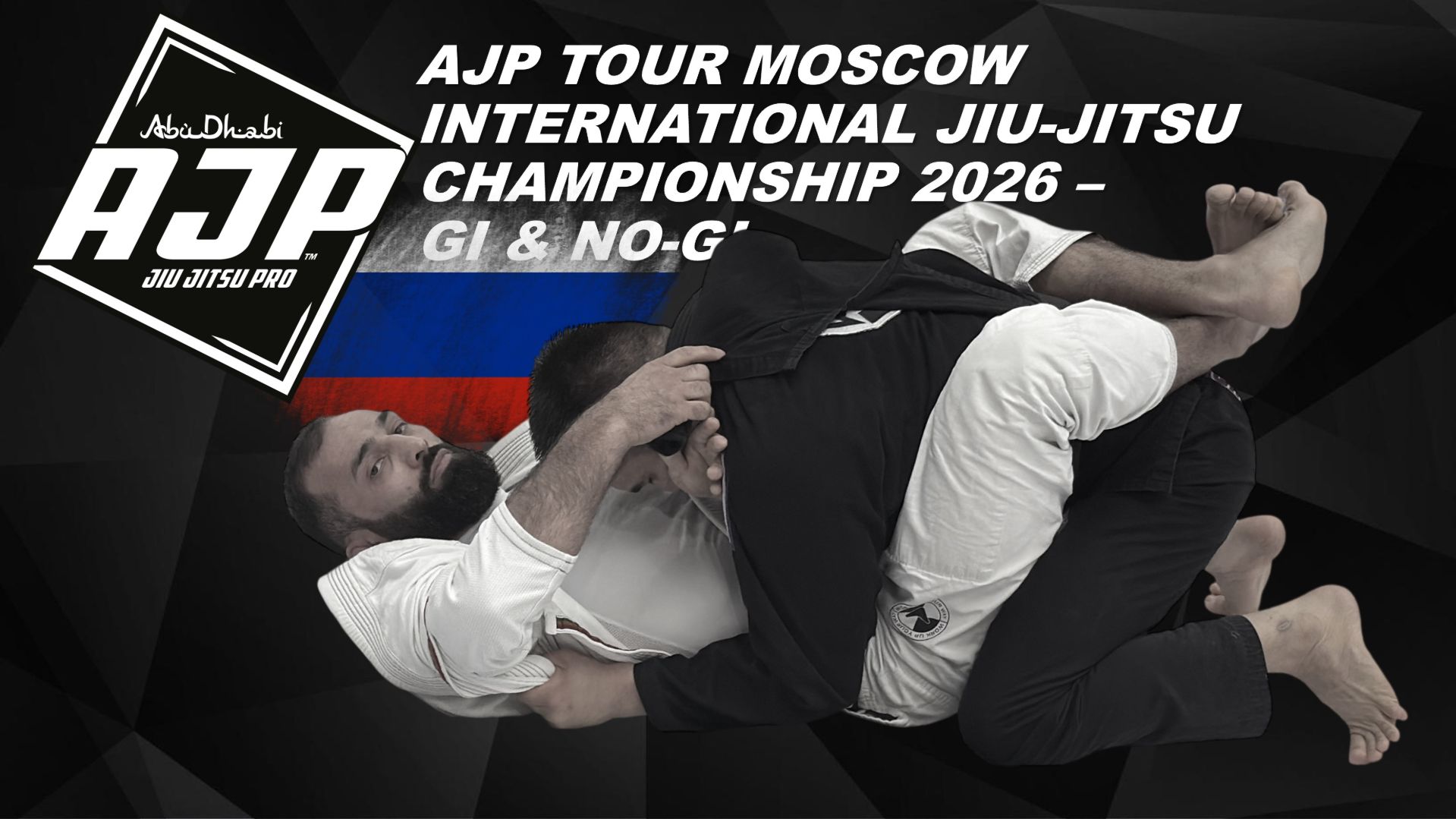AJP TOUR MOSCOW INTERNATIONAL JIU-JITSU CHAMPIONSHIP 2026 - GI &amp; NO-GI