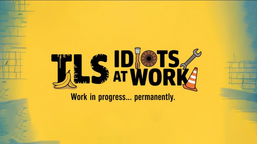 TLS - Idiots At Work