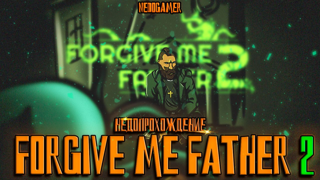 FORGIVE ME FATHER 2  ✝