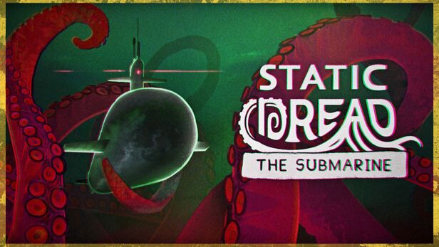 Static Dread The Submarine