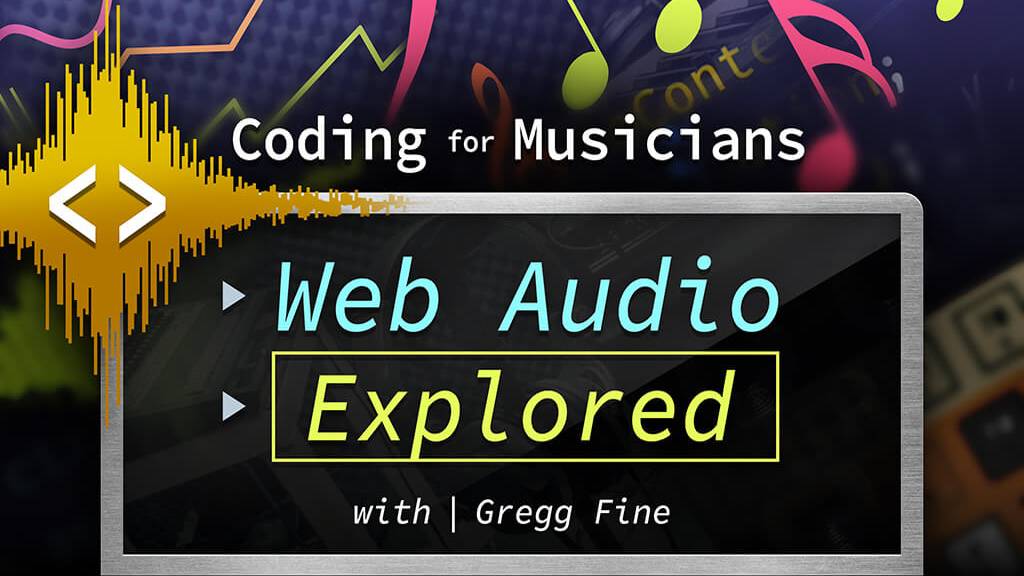 Ask Video 101 Coding for Musicians Web Audio Explored