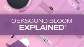 Groove3 Oeksound Bloom Explained