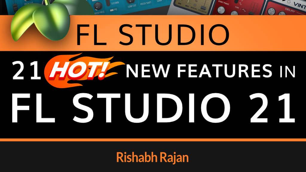 Ask Video 100 FL Studio 21 Hot New Features