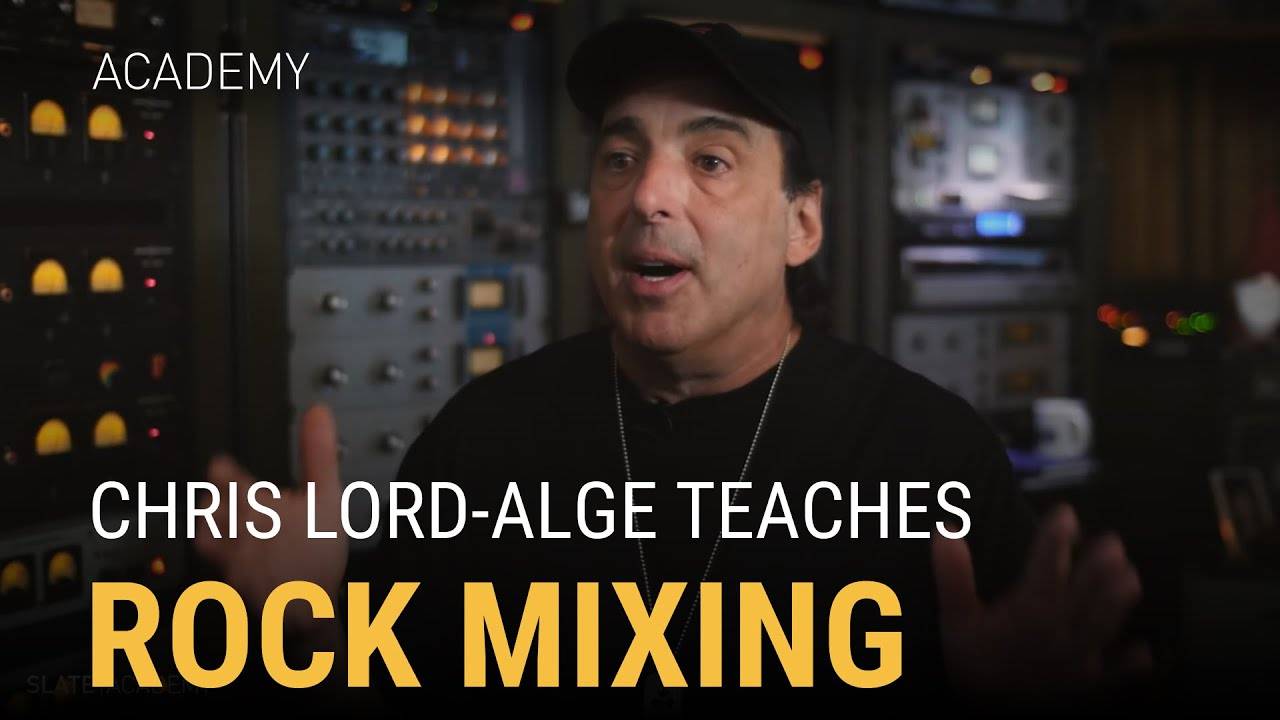 Slate Academy Chris Lord-Alge Teaches Rock Mixing
