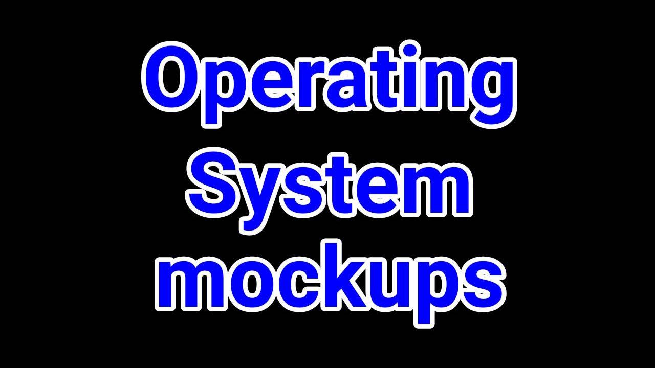 Operating System Mockups