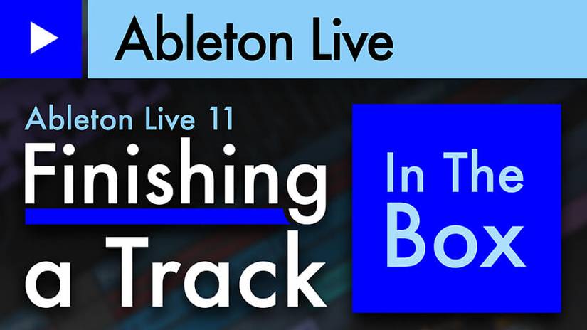 Ask Video 402 Ableton Live 11 Finishing Track in Box