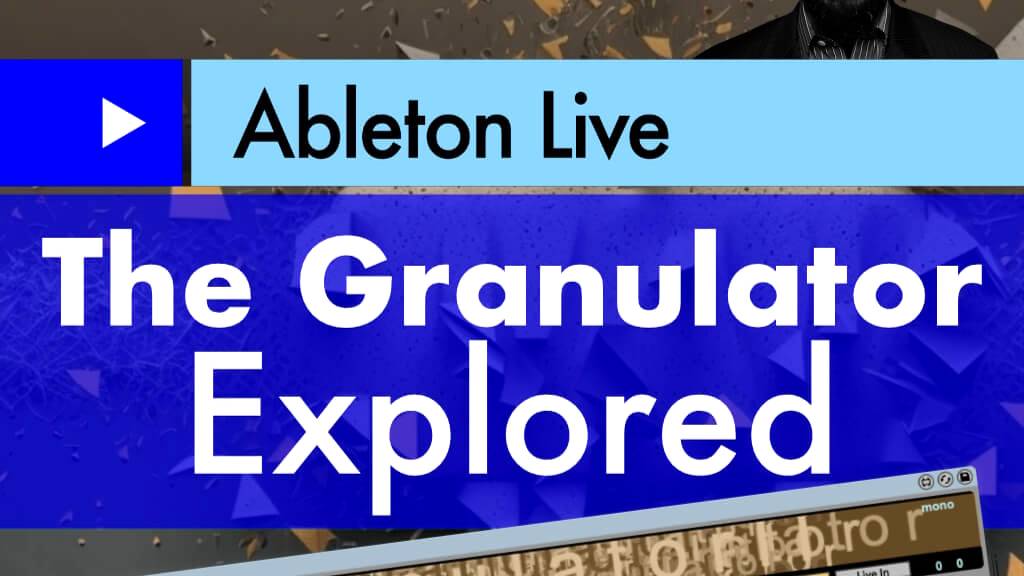 Ask Video 406 Ableton Live Granulator Explored