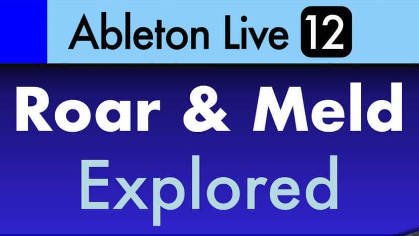 Ask Video 301 Ableton Live 12 Roar &amp; Meld Explored