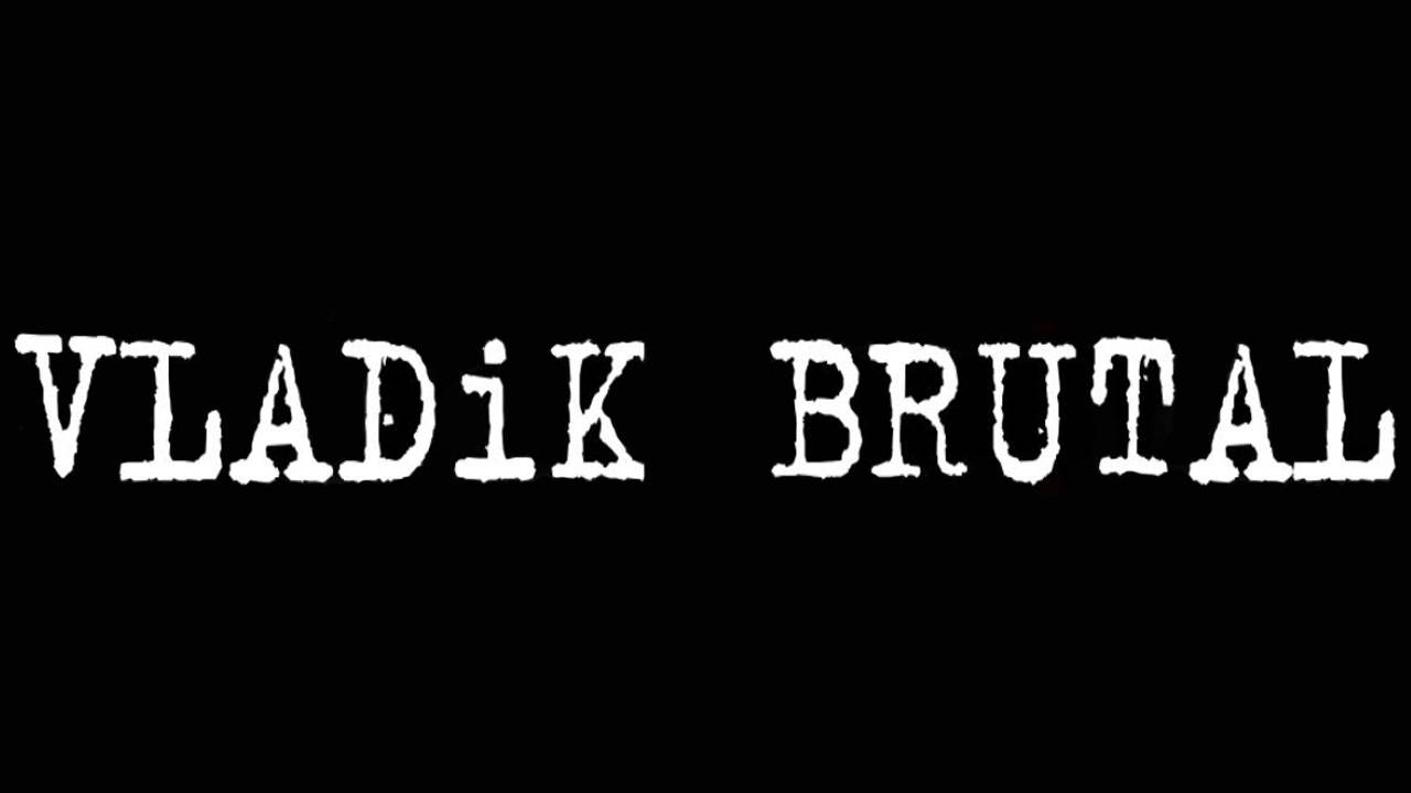 Владик Грубиян | Vladik Brutal