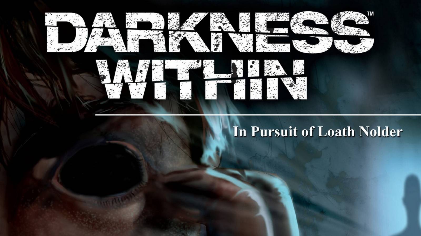 Darkness Within: In Pursuit of Loath Nolder