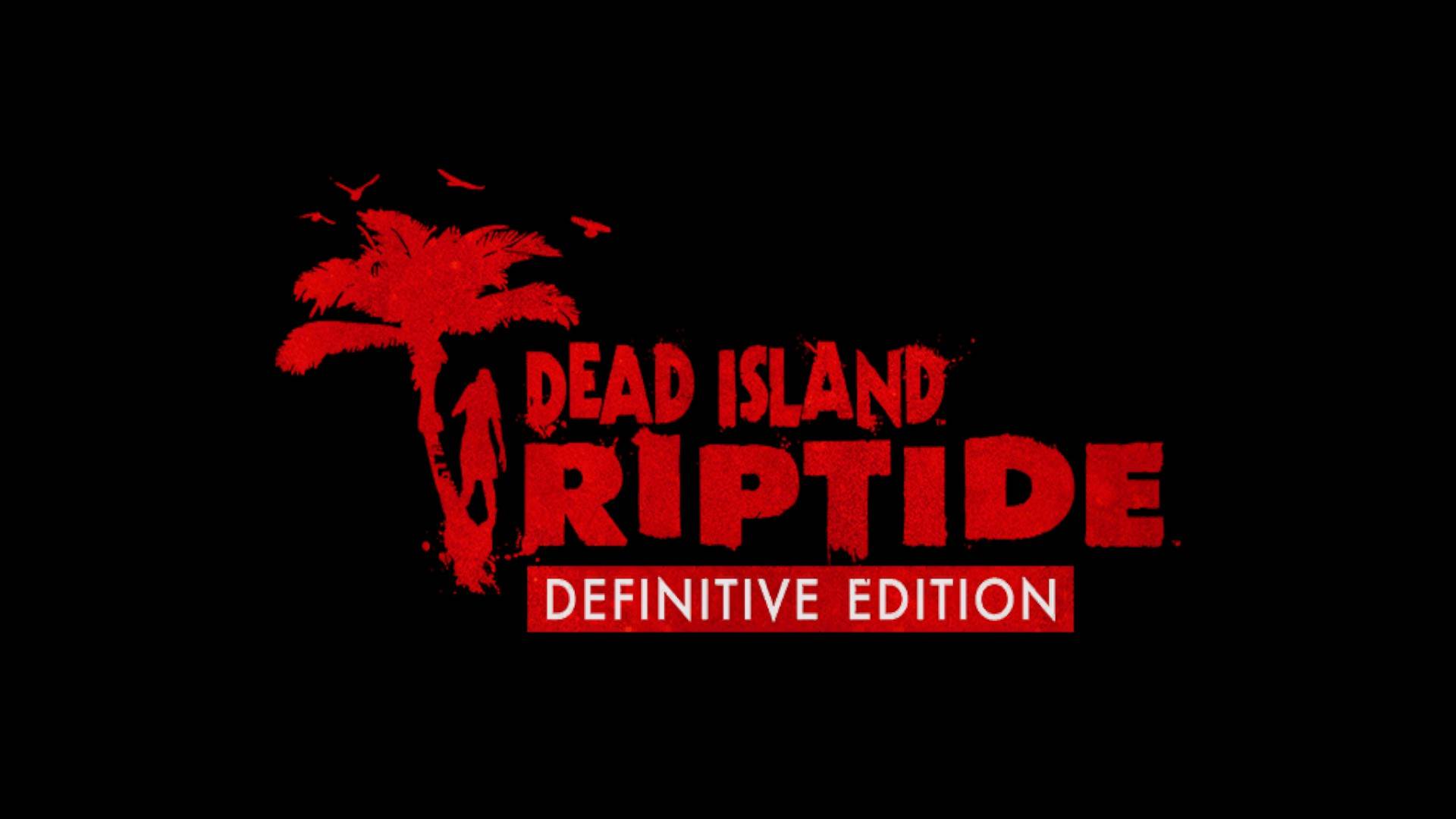 Dead Island: Riptide Definitive Edition