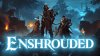Enshrouded Приключения продолжаются