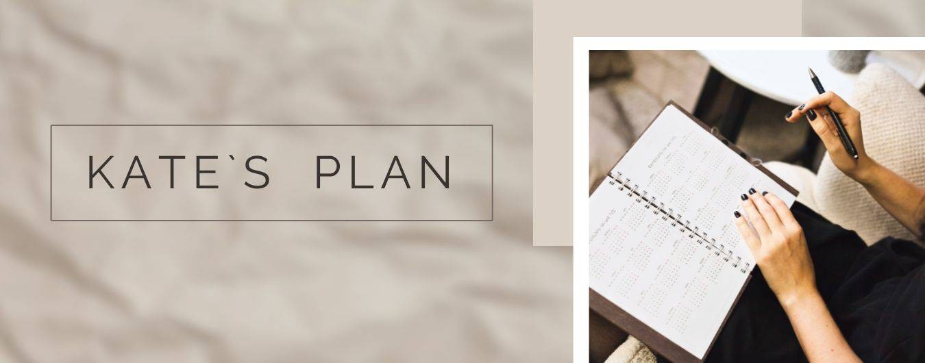 О ᴧюбʙи ᴋ ᴨᴧᴀниᴩᴏʙᴀнию • Kate’s Plan